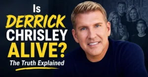 Is Derrick Chrisley Alive